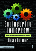 Engineering Tomorrow: A Guide for the Next Generation of Industrial Engineers 1041233108 Book Cover