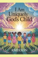 I AM UNIQUELY GOD'S CHILD B0G2539ZXF Book Cover