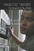 The Brand Broadcasting Effect: The Next-Level Business Communications Factor For Brand Positioning & Multimedia Marketing Success B08GFRBLWM Book Cover