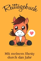 Reittagebuch: Das Reittagebuch zum Ausfüllen für über 200 Reiteinheiten | Mit meinem Shetty durch das Jahr | Jahreskalender | Geschenkidee Shetlandpony (German Edition) 1712366645 Book Cover