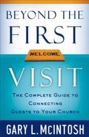 Beyond the First Visit: The Complete Guide to Connecting Guests to Your Church 0801091845 Book Cover