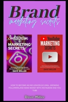 Brand Marketing Secrets: how to become an influencer, go viral, growing followers, and make money with Instagram and You Tube 1653998644 Book Cover