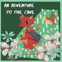 An Adventure To The Cave: Dragon adventure illustrated Book, kids bedtime stories, educational good night story, friendship story for kids ages 3-8, (4) B08JVKFP4S Book Cover