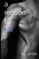 A Reason To Kill 1502426536 Book Cover