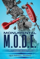 MONUMENTAL M.O.D.E.: How to Unleash Your Potential and Conquer Your Goals! B0CJ43Z8NV Book Cover