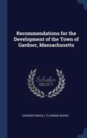 Recommendations for the Development of the Town of Gardner, Massachusetts 1014031648 Book Cover