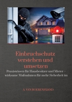 Einbruchschutz verstehen und umsetzen: Praxiswissen für Hausbesitzer und Mieter - wirksame Maßnahmen für mehr Sicherheit im Alltag (German Edition) 3384787706 Book Cover