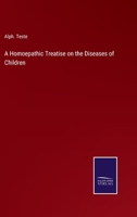 A Homoepathic Treatise on the Diseases of Children 3375097441 Book Cover