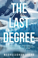 The Last Degree: From Tipping Points to Transformative Action-Uniting Data, Policy, and Grassroots Power for a Sustainable Future B0F9YY8VHM Book Cover