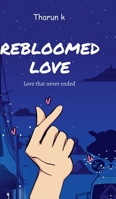 Rebloomed Love: Love that never ended B0DPMK2MGG Book Cover