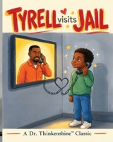 Tyrell Visits Jail: A Dr. Thinkenshine Classic B0HHD7GD4Q Book Cover
