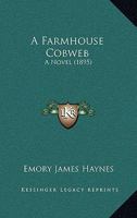 A Farmhouse Cobweb: A Novel 1164525662 Book Cover