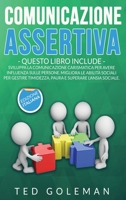 Comunicazione assertiva: 2 libri in 1 - Sviluppa la comunicazione carismatica per avere influenza sulle persone. Migliora le abilit� sociali per gestire timidezza, paura e superare l'ansia sociale 1801798761 Book Cover