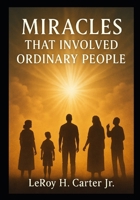 MIRACLES THAT INVOLVED ORDINARY PEOPLE B0FJYJSNPK Book Cover