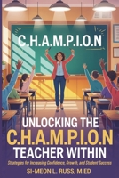 Unlocking the C.H.A.M.P.I.O.N Teacher Within: Strategies for Increasing Confidence, Growth, and Student Success B0G7WS146J Book Cover