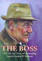 The Boss: The Life and Times of Gordon W. Richards 1840180900 Book Cover
