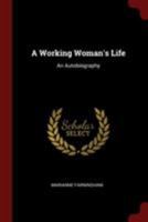 A working woman's life: an autobiography 1016600690 Book Cover