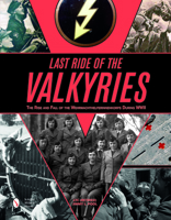 Last Ride of the Valkyries: The Rise and Fall of the Wehrmachthelferinnenkorps During WWII 0764350463 Book Cover