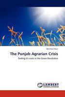 The Punjab Agrarian Crisis: finding it's roots in the Green Revolution 3845475358 Book Cover