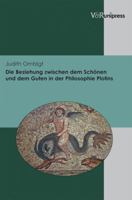 Die Beziehung Zwischen Dem Schonen Und Dem Guten in Der Philosophie Plotins 3899719514 Book Cover
