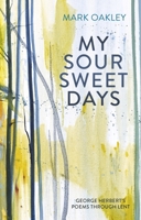 My Sour-Sweet Days: George Herbert and the Journey of the Soul 0281080321 Book Cover