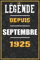 La Légende Depuis SEPTEMBRE 1925: cahier / carnet Cadeaux drôles et idées cadeaux drôles POUR 1925 Anniversaire , 110 Pages, 15CMx23CM, Couverture souple,95 Cadeau Anniversaire 95 ans (French Edition) B084Z547C3 Book Cover