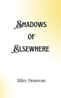 Shadows of Elsewhere 9916907218 Book Cover