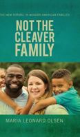 Not the Cleaver Family: The New Normal in Modern American Families 1682546160 Book Cover