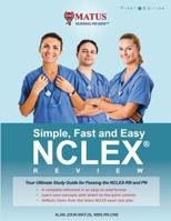 Simple, Fast and Easy NCLEX Review: Your Ultimate Study Guide for Passing the NCLEX-RN and PN (Full Color Version) 0692077243 Book Cover
