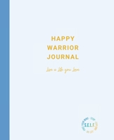 Happy Warrior Journal: Live A Life You Love 1734527625 Book Cover