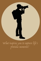 What inspires you to capture life’s precious moments?: Photography, Journal, Blank Pages, 1694874869 Book Cover