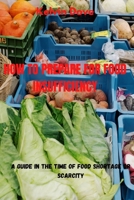 How to Prepare for Food Insufficiency: A Guide in the Time of food shortage or Scarcity B0BRM24WSL Book Cover