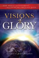 Book cover image for Visions of Glory: One Man's Astonishing Account of the Last Days