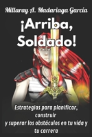 ¡Arriba, soldado!: Estrategias para planificar, construir y superar los obstáculos en tu vida y tu carrera (Spanish Edition) B0DQGZBMPG Book Cover
