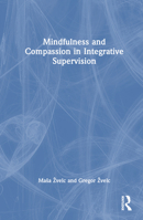 Mindfulness and Compassion in Integrative Supervision 1032046554 Book Cover
