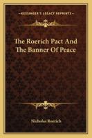 The Roerich Pact And The Banner Of Peace 1162922354 Book Cover