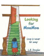 Looking for Moemoe: Love Is Never Far Away 1449027687 Book Cover