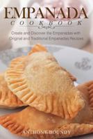 Empanada Cookbook: Create and Discover the Empanadas with Original and Traditional Empanadas Recipes 1546615520 Book Cover