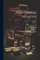 Anatomical Memoirs; Volume 1 1144596793 Book Cover