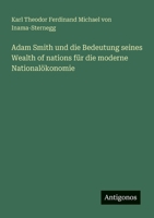 Adam Smith und die Bedeutung seines Wealth of nations für die moderne Nationalökonomie (German Edition) 3386988318 Book Cover