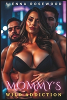 Mommy's Wild Addiction (Mommy's Forbidden Desires) B0GDRB4S52 Book Cover