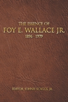 The Essence of Foy E. Wallace, Jr. B093RPTF7H Book Cover