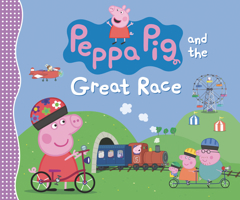 Peppa Pig and the Great Race 1536224138 Book Cover