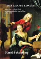 Twee Kaapse Lewens: Henricus & Aletta Beck En Die Samelewing Van Hul Tyd, 1702-1755 1869199782 Book Cover