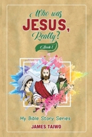 Who Was Jesus, Really? Book One 1732521328 Book Cover