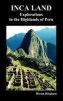 Inca Land: Explorations in the Highlands of Peru (NG Adventure Classics) 0792261941 Book Cover