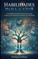 Habilidades para a Vida: As habilidades fundamentais da psicologia moderna para enfrentar os desafios da vida adulta (Portuguese Edition) B0GZJ91KV2 Book Cover
