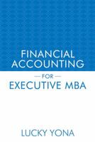 FINANCIAL ACCOUNTING FOR EXECUTIVE MBA 1481780107 Book Cover