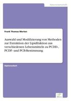 Auswahl Und Modifizierung Von Methoden Zur Extraktion Der Lipidfraktion Aus Verschiedenen Lebensmitteln Zu Pcdd-, Pcdf- Und PCB-Bestimmung 3838642171 Book Cover