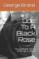 Ode To A Black Rose: Thoughts and Poems 1096334488 Book Cover